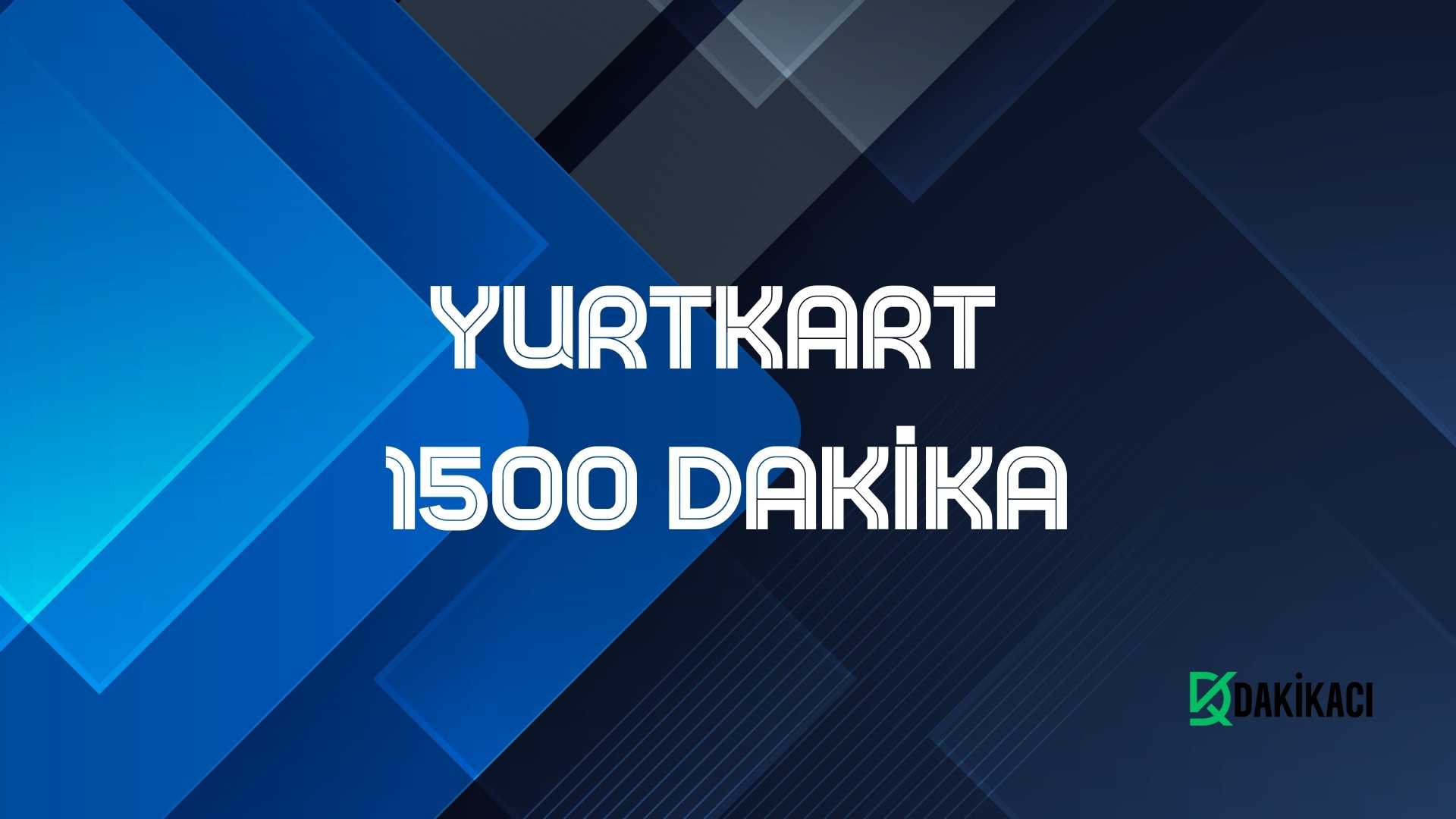 YURTKART 1500 DAKİKA